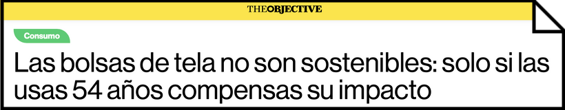 Captura. TheObjective. "Las bolsas de tela no son sostenibles: solo si las usas 54 años compensas su impacto".